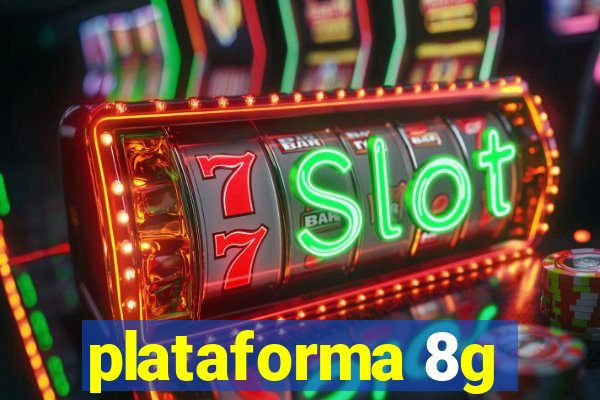 plataforma 8g